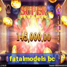 fatalmodels bc